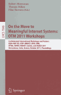 On the Move to Meaningful Internet Systems: Otm 2011 Workshops: Confederated International Workshops and Posters, Ei2n+nsf Ice, Icsp+inbast, Isde, Orm, Otma, Swws+monet+sedes, and Vader 2011, Hersonissos, Crete, Greece, October 17-21, 2011, Proceedings