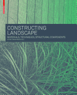 Constructing Landscape: Materials, Techniques, Structural Components