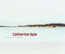 Catherine Opie: American Photographer