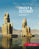 Orient & Occident: Travelling 19th Century Austrian Painters