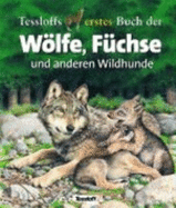 Tessloffs Erstes Buch Der W�lfe, F�chse Und Anderen Wildhunde