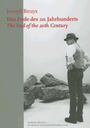 Joseph Beuys: Das Ende Des 20. Jahrhunderts/The End Of The 20th Century