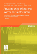 Anwendungsorientierte Wirtschaftsinformatik: Strategische Planung, Entwicklung Und Nutzung Von Informationssystemen