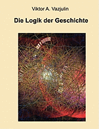 Die Logik Der Geschichte