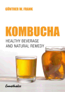 Kombucha: Healthy Beverage & Natural Remedy from the Far East