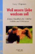 Weil Unsere Liebe Wachsen Soll