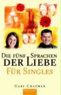 Die F�Nf Sprachen Der Liebe F�R Singles (Paperback)