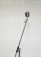 Shilpa Gupta: BlindStars StarsBlind