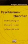Faschismustheorien. Die Entwicklung Der Diskussion Von Den Anf�ngen Bis Heute Von Wolfgang Wippermann