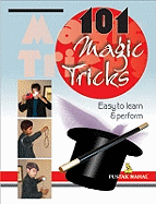 101 Magic Tricks: Easy to Learn and Perform