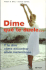 Dime Que Te Duele...: Y Te Dire Como Encontrar Alivio Instantaneo