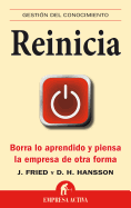 Reinicia: Borra Lo Aprendido y Piensa la Empresa de Otra Forma