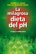 La Milagrosa Dieta del PH: Consigue Tu Equilibrio Natural