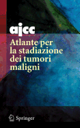 Ajcc Atlante Per La Stadiazione Dei Tumori Maligni