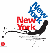 New York, New York: Fifty Years of Art, Architecture, Cinema, Performance, Photography and Video