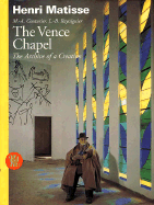 Henri Matisse the Vence Chapel: The Archive of a Creation