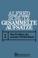 Gesammelte Aufsatze: Band I Das Problem Der Sozialen Wirklichkeit