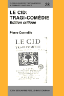 Le CID: Tragi-Comedie: Edition Critique