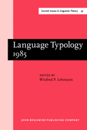Language Typology 1985: Papers from the Linguistic Typology Symposium, Moscow, 9 13 Dec. 1985