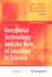 Geospatial Technology and the Role of Location in Science