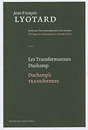 Les Transformateurs Duchamp / Duchamp's TRANS/formers