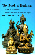 The Book of Buddhas: Ritual Symbolism Used on Buddhist Statuary and Ritual Objects