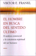 El Hombre En Busca del Sentido Ultimo