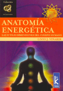 Anatomia Energetica: Las Sutiles Dimensiones del Cuerpo Humano