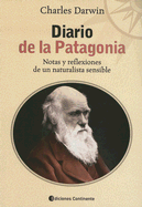 Diario de la Patagonia: Notas y Reflexiones de un Naturalista Sensible
