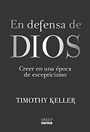 En Defensa de Dios: Creer en una Opoca de Escepticismo