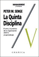 La Quinta Disciplina: Como Impulsar el Aprendizaje en la Organizacion Inteligente