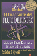 El Cuadrante del Flujo de Dinero: Guia del Padre Rico Hacia la Libertad Financiera