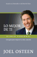Lo Mejor de Ti, Diario Personal: Una Guia Para Mejorar Tu Vida, Cada Dia