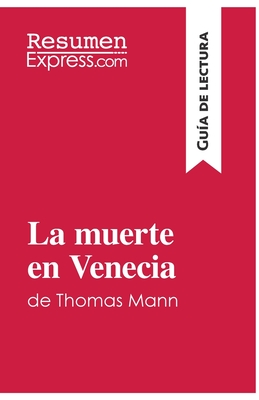 La Muerte En Venecia De Thomas Mann Gu A De Lectura Resumen Y