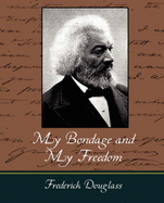 Comparing Douglass Narrative Of My Bondage And My Freedom