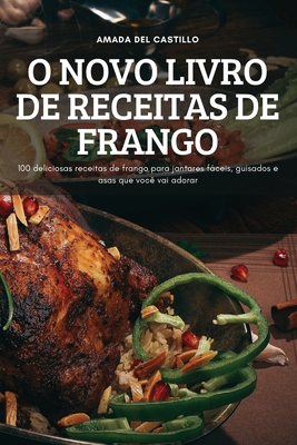 O Novo Livro De Receitas De Frango Deliciosas Receitas De Frango