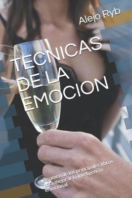 Tecnicas De La Emocion Resumen De Los Principales Libros Para Mejorar