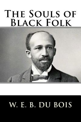 du bois souls of black folk essay Du bois, w e burghardt the souls of black folk electronic text center, university of virginia library chapter 1 i of our spiritual strivings. du bois souls of black folk essay Du bois, w e burghardt the souls of black folk electronic text center, university of virginia library chapter 1 i of our spiritual strivings.