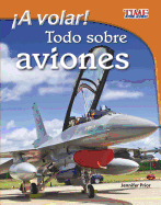 A Volar!: Todo Sobre Aviones