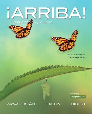 Arriba!: comunicacin y cultura, Brief Edition, 2015 Release - Zayas-Bazan, Eduardo, and Bacon, Susan, and Nibert, Holly