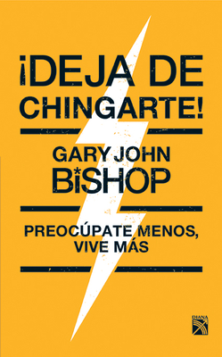 Deja de Chingarte! / Unf* Ck Yourself! - Bishop, Gary John