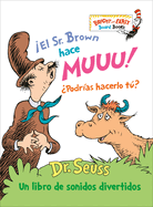 El Sr. Brown Hace Muuu! Podras Hacerlo T? (Mr. Brown Can Moo! Can You?): Un Libro de Sonidos Divertidos