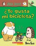 Hola, Erizo! 1: Te Gusta Mi Bicicleta? (Do You Like My Bike?): Un Libro de la Serie Acorn