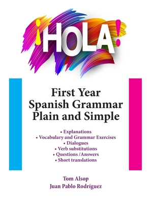 Hola! First Year Spanish Grammar Plain and Simple - Rodrguez, Juan Pablo, and Alsop, Thomas