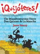 Quijteres! - English Spanish: The Misadventurous Ttere Don Quixote de La Mancha