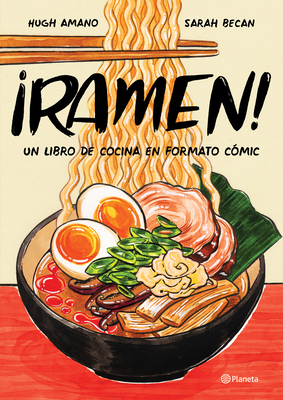 Ramen!: Un Libro de Cocina En Formato Cmic - Amano, Hugh, and Becan, Sarah