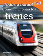 Todos a Bordo! Cmo Funcionan Los Trenes