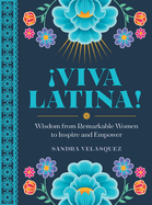 Viva Latina!: Wisdom from Remarkable Women to Inspire and Empower