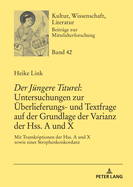 Der Juengere Titurel Untersuchungen Zur Ueberlieferungs- Und Textfrage Auf Der Grundlage Der Varianz Der Hss. a Und X: Mit Transkriptionen Der Hss. a Und X Sowie Einer Strophenkonkordanz