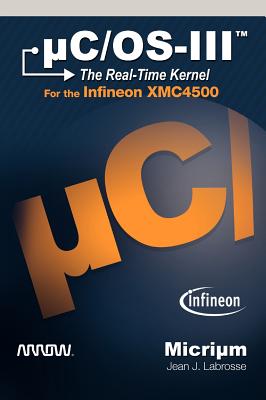 C/Os-III: The Real-Time Kernel for the Infineon XMC4500 - Jean, J Labrosse